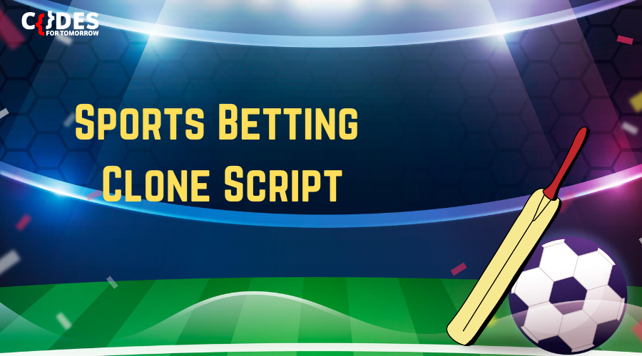 Why Should You Choose Sports Betting Clone Script For Your Business? - Codes for Tomorrow